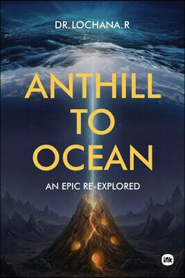 Anthill To Ocean: An Epic Re-Explored