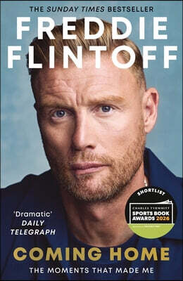 Freddie Flintoff: Coming Home: The Inspiring Autobiography from the Cricket Legend and National Treasure