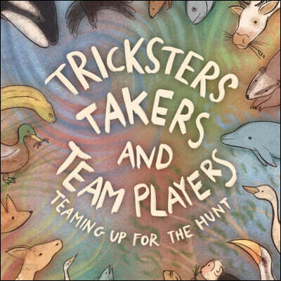 Tricksters, Takers, and Team Players: Teaming Up for the Hunt
