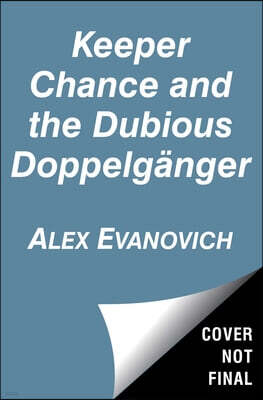 Keeper Chance and the Dubious Doppelganger