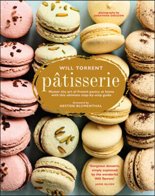 Pâtisserie: Master the Art of French Pastry at Home with This Ultimate Step-By-Step Guide