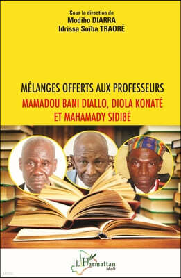 Editions L'Harmattan Melanges offerts aux professeurs Mamadou Bani Diallo, Diola Konate et Mahamady Sidibe