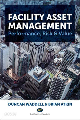 Facility Asset Management: Performance, Risk & Value