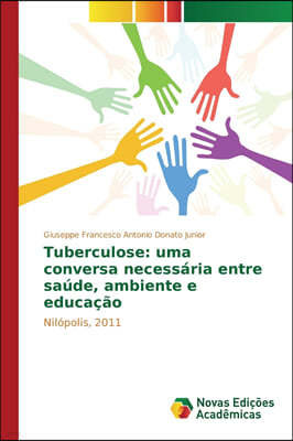 Tuberculose: uma conversa necessaria entre saude, ambiente e educacao