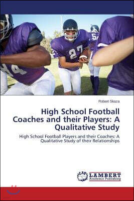 High School Football Coaches and their Players: A Qualitative Study