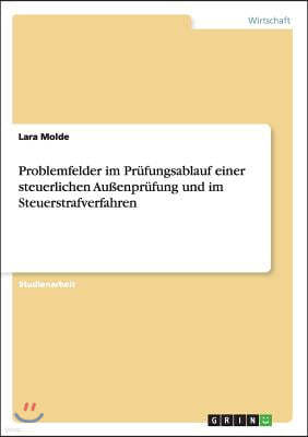 Problemfelder Im Pr?fungsablauf Einer Steuerlichen Au?enpr?fung Und Im Steuerstrafverfahren