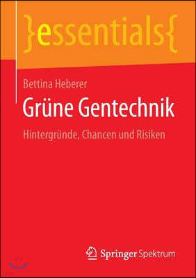 Grune Gentechnik: Hintergrunde, Chancen Und Risiken