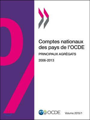 Comptes Nationaux Des Pays de L'Ocde, Volume 2015 Numero 1: Principaux Agregats