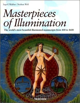 [Taschen 25th Special Edition] Masterpieces of Illumination : Codices Illustres the World's Most Famous Illuminated Manuscripts 400 to 1600