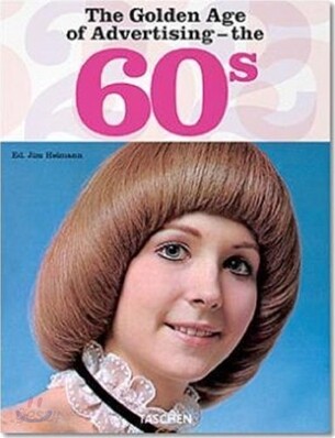 [Taschen 25th Special Edition] The Golden Age of Advertising: The 60s
