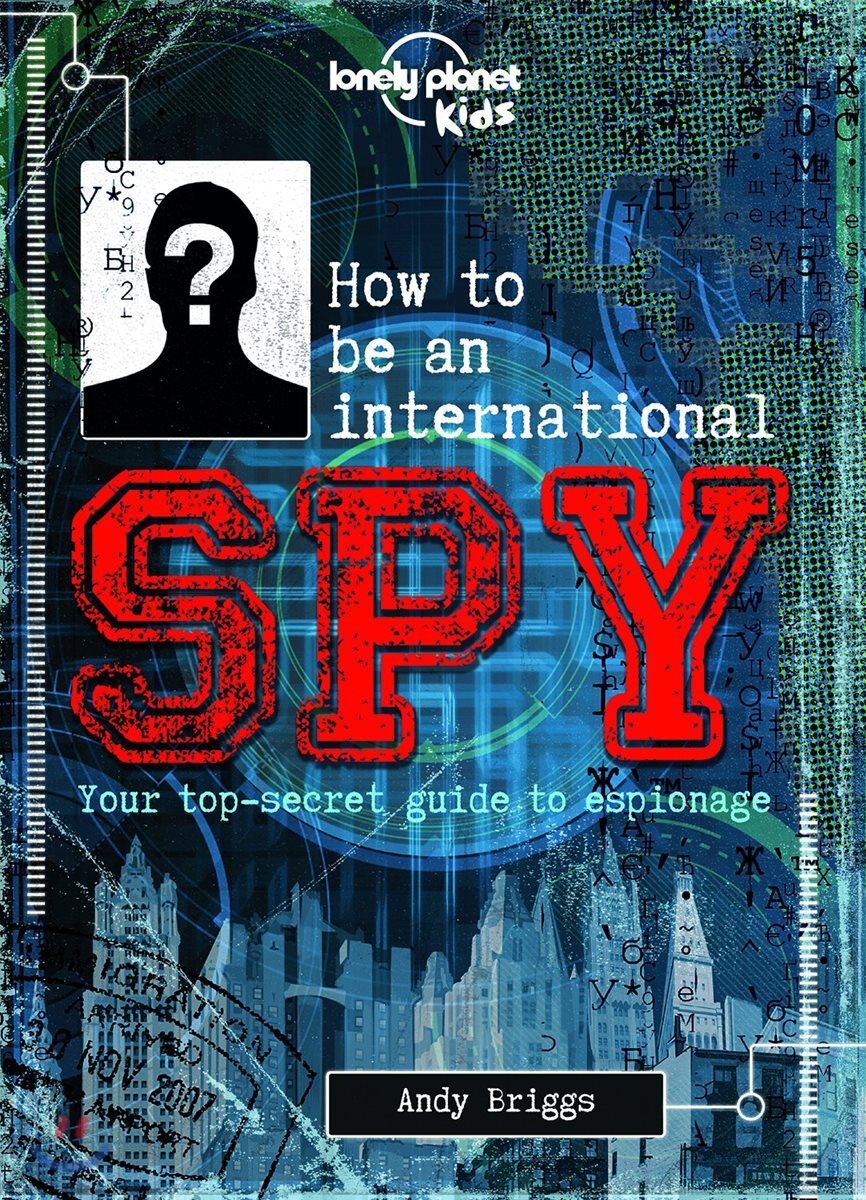 Lonely Planet Kids How to be an International Spy
