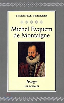 Michel Eyquem de Montaigne - Essays Selections