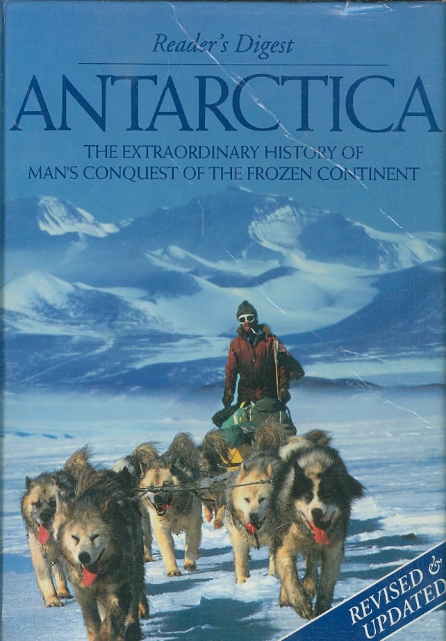 Antarctica - The Extraordinary History of Man's Conquest of the Frozen Continent (Readers Digest)