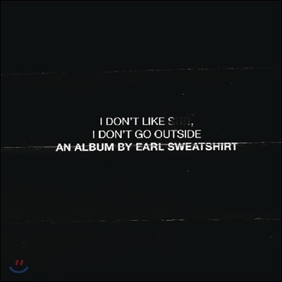 Earl Sweatshirt - I Don't Like Shit: I Don't Go Outside