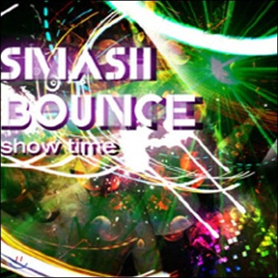 Žٿ (Smash Bounce) / Show Time (̰)
