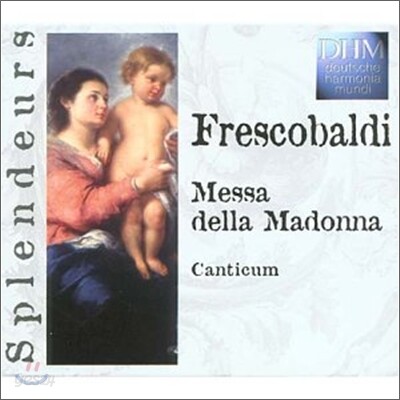 Frescobaldi : Messa Della Madonna : Canticum