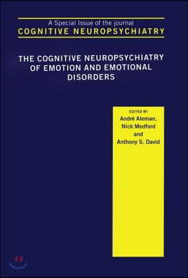 Cognitive Neuropsychiatry of Emotion and Emotional Disorders