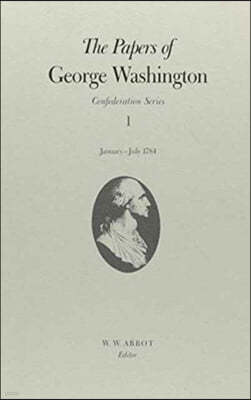 The Papers of George Washington: January-July 1784 Volume 1