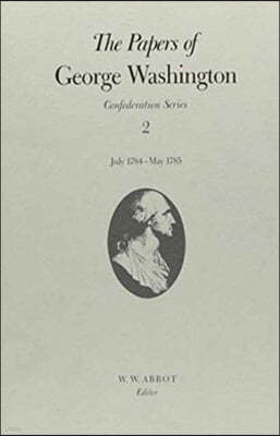 The Papers of George Washington: July 1784-May 1785 Volume 2