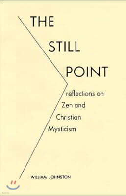 The Still Point: Reflections on Zen and Christian Mysticism