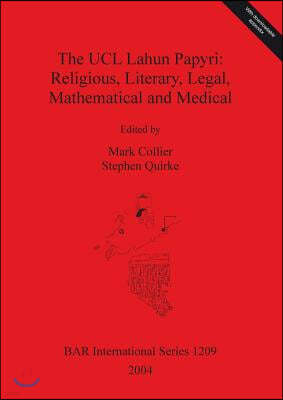 The UCL Lahun Papyri: Religious, Literary, Legal, Mathematical and Medical