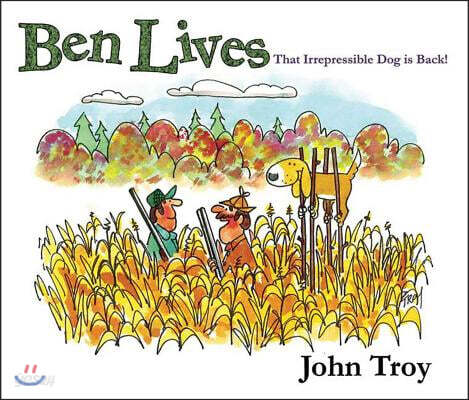 Ben Lives: That Irrespressible Dog Is Back!