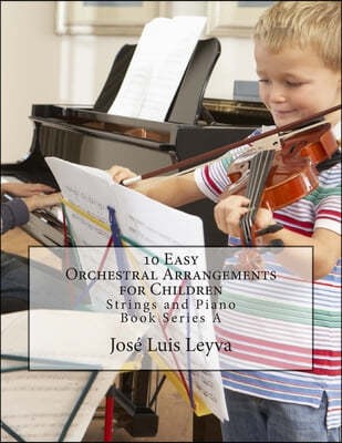 10 Easy Orchestral Arrangements for Children: Strings and Piano