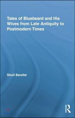 Tales of Bluebeard and His Wives from Late Antiquity to Postmodern Times