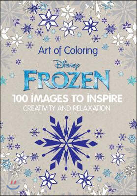 Art of Coloring: Disney Frozen: 100 Images to Inspire Creativity and Relaxation