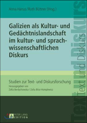 Galizien als Kultur- und Gedaechtnislandschaft im kultur- und sprachwissenschaftlichen Diskurs