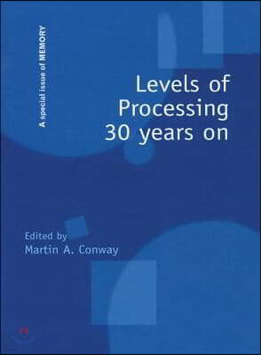 Levels of Processing 30 Years On