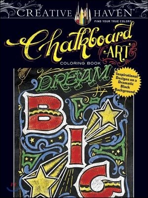 Creative Haven Chalkboard Art Coloring Book: Inspirational Designs on a Dramatic Black Background