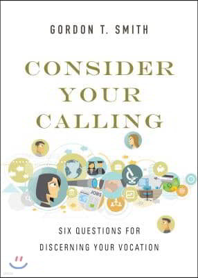 Consider Your Calling: Six Questions for Discerning Your Vocation