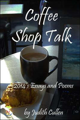 Coffee Shop Talk: Stories, Essays, and Poems