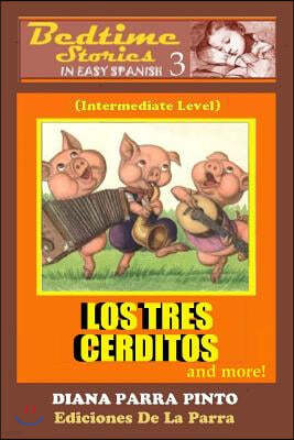 Bedtime Stories in Easy Spanish 3: LOS TRES CERDITOS and more!