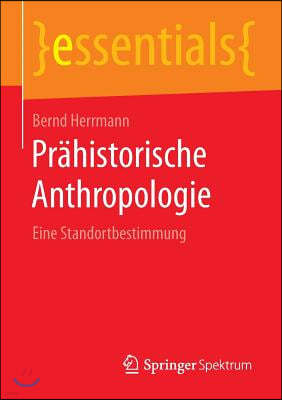 Prahistorische Anthropologie: Eine Standortbestimmung