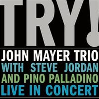 John Mayer Trio - TRY!: John Mayer Trio Live In Concert
