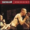 Cause For Alarm / Nothing Ever Dies 1982-99 (/̰)
