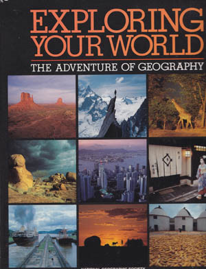 National Geographic Society - Exploring Your World: Adventure of Geography 