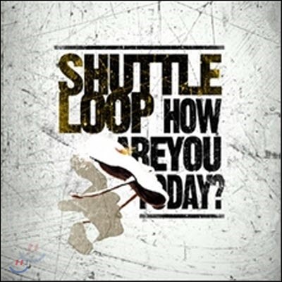 [߰] Ʋ (Shuttle Loop) / How Are You, Today? (EP)