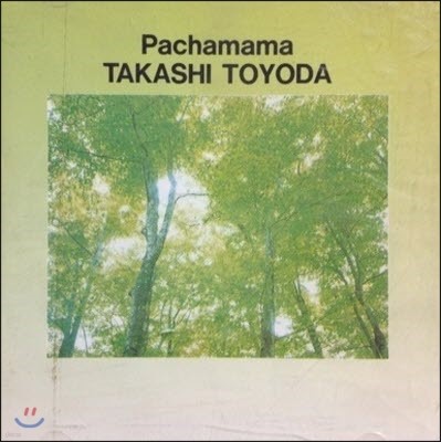 [߰] Takashi Toyoda / Pachamama