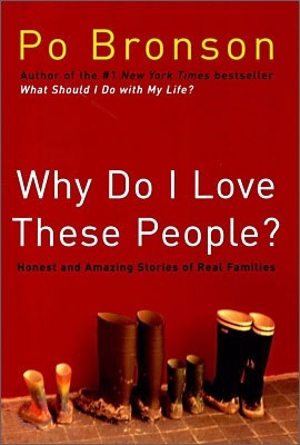 Why Do I Love These People?: Honest and Amazing Stories of Real Families