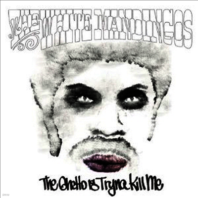 White Mandingos — Ghetto Is Tryna Kill Me 앨범 커버