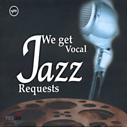 We Get Vocal Jazz Requests -   û ޽ϴ