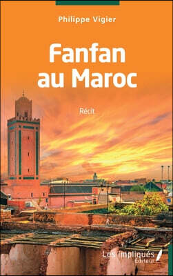 Fanfan au Maroc: Récit