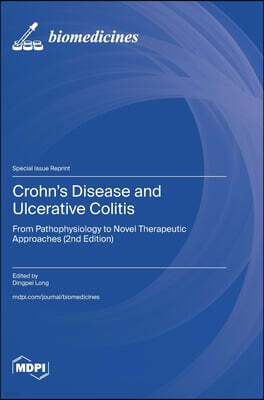 Mdpi AG Crohn's Disease and Ulcerative Colitis: From Pathophysiology to Novel Therapeutic Approaches (2nd Edition)