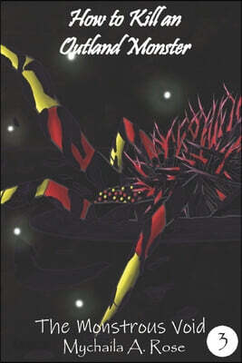 How to Kill an Outland Monster: Story 3: The Monstrous Void