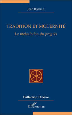 Editions L'Harmattan Tradition et modernite: La malediction du progres