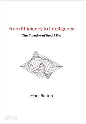 From Efficiency to Intelligence: The Paradox of the AI Era