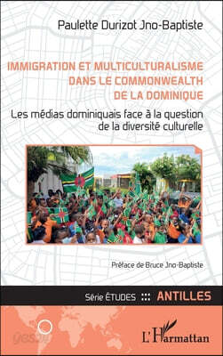 Immigration et multiculturalisme dans le Commonwealth de la Dominique: Les médias dominiquais face à la question de la diversité culturelle